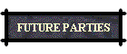FUTURE PARTIES