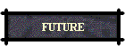FUTURE