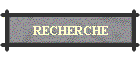 RECHERCHE